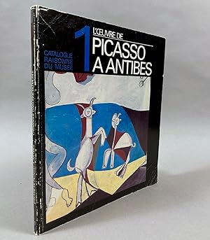 Imagen del vendedor de L'oeuvre De Picasso A Antibes. (Catalogue raisonne du muse) a la venta por DuBois Rare Books