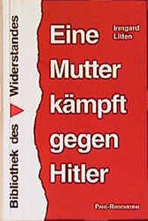 Image du vendeur pour Eine Mutter kmpft gegen Hitler. Bibliothek des Widerstandes mis en vente par Antiquariat Im Baldreit