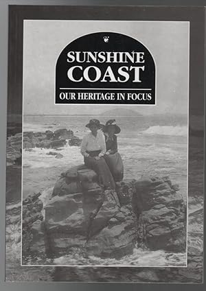 Imagen del vendedor de Sunshine Coast: Our Heritage in Focus. a la venta por Time Booksellers