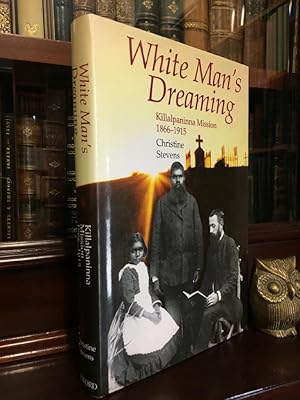 Seller image for White Man's Dreaming. Killalpaninna Mission 1866-1915. for sale by Time Booksellers