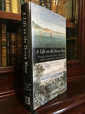 Seller image for A Life on the Ocean Wave: Voyages to Australia, India and the Pacific from the Journals of Captain George Bayly 1824-1844. for sale by Time Booksellers