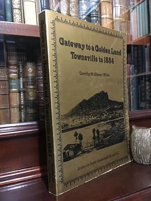 Seller image for Gateway to a Golden Land Townsville to 1884. (Studies in North Queensland History No.7). for sale by Time Booksellers