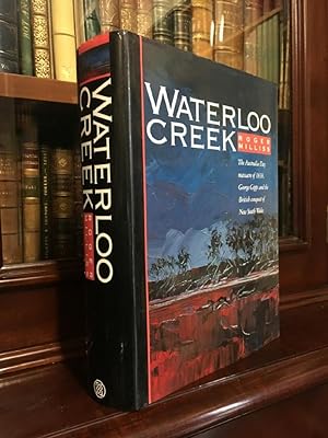 Image du vendeur pour Waterloo Creek. The Australia Day Massacre of 1838, George Gipps and the British conquest of New South Wales. mis en vente par Time Booksellers