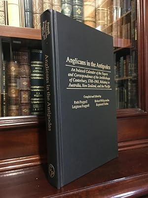 Seller image for Anglicans in the Antipodes: An Indexed Calendar of the Papers and Correspondence of the Archbishops of Canterbury, 1788-1961, Relating to Australia, New Zealand, and the Pacific. (Bibliographies and Indexes in Religious Studies, Number 50). for sale by Time Booksellers