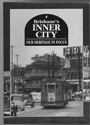 Image du vendeur pour Brisbane's Inner City: Our heritage in Focus. mis en vente par Time Booksellers