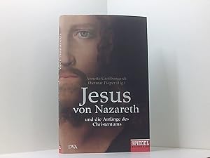 Bild des Verkufers fr Jesus von Nazareth: Und die Anfnge des Christentums - Ein SPIEGEL-Buch Annette Grobongardt und Dietmar Pieper (Hg.). Stefan Berg . zum Verkauf von Book Broker