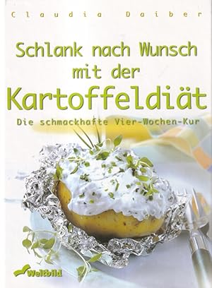 Bild des Verkufers fr Schlank nach Wunsch mit der Kartoffeldit : Die schmackhafte Vier-Wochen-Kur. zum Verkauf von Versandantiquariat Nussbaum