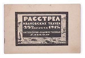 [PHOTOBOOK ON PROLETARIAN MARTYRS] Rasstrel Ivanovskikh tkachei 23-go avgusta 1915 g. Literaturno...