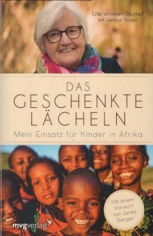 Seller image for Das geschenkte Lcheln : mein Einsatz fr Kinder in Afrika. Ute Winkler-Stumpf mit Gertrud Teusen for sale by Schrmann und Kiewning GbR
