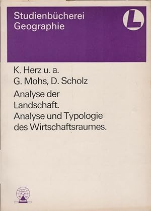 Seller image for Analyse der Landschaft. K. Herz u.a.; Analyse und Typologie des Wirtschaftsraumes / G. Mohs ; D. Scholz / Studienbcherei Geographie fr Lehrer ; Bd. 6 for sale by Schrmann und Kiewning GbR
