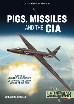 Bild des Verkufers fr Pigs, Missiles and the CIA Volume 2: Kennedy, Khrushchev, and Castro, the Unholy Trinity, 1962 zum Verkauf von moluna