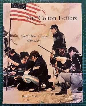 THE COLTON LETTERS Civil War Period 1861 - 1865