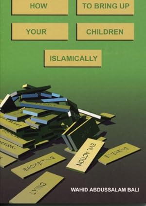 Bild des Verkufers fr How to Bring up Your Children Islamically zum Verkauf von WeBuyBooks