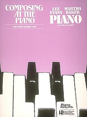 Bild des Verkufers fr Composing at the Piano : Early Intermediate Level zum Verkauf von GreatBookPrices