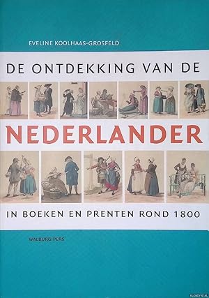 Seller image for De ontdekking van de Nederlander in boeken en prenten rond 1800 for sale by Klondyke