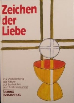 Seller image for Zeichen der Liebe, Zur Vorbereitung der Kinder auf Erstbeichte und Erstkommunion for sale by Gabis Bcherlager