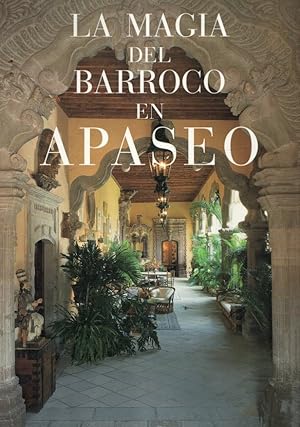 Imagen del vendedor de La magia del Barroco en Apaseo . a la venta por Librera Astarloa