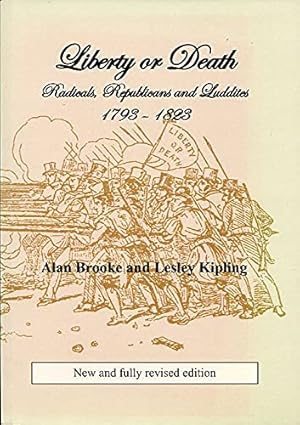 Bild des Verkufers fr Liberty or Death: Radicals, Republicans and Luddites, 1793-1823 zum Verkauf von WeBuyBooks