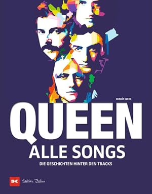 Queen - Alle Songs Die Geschichten hinter den Tracks