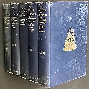 The Influence of Sea Power upon the French Revolution and Empire 1660-1812 AND Life of Nelson 5 v...