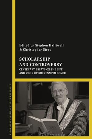 Bild des Verkufers fr Scholarship and Controversy : Centenary Essays on the Life and Work of Sir Kenneth Dover zum Verkauf von AHA-BUCH GmbH