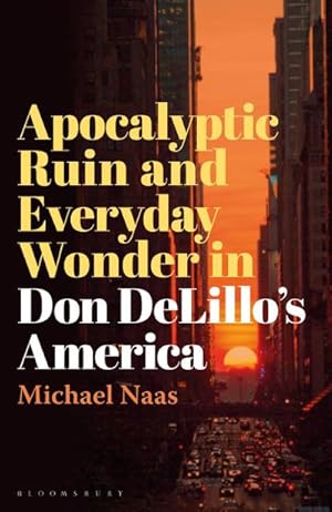 Seller image for Apocalyptic Ruin and Everyday Wonder in Don DeLillo s America for sale by AHA-BUCH GmbH