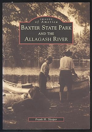 Image du vendeur pour Baxter State Park and the Allagash River. Images of America. mis en vente par Versandantiquariat Markus Schlereth