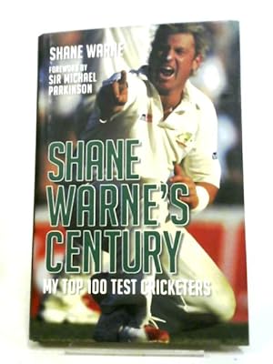 Bild des Verkufers fr Shane Warne's Century: My Top 100 Test Cricketers zum Verkauf von World of Rare Books