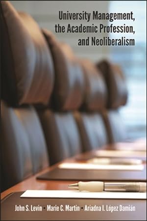 Seller image for University Management, the Academic Profession, and Neoliberalism for sale by GreatBookPricesUK