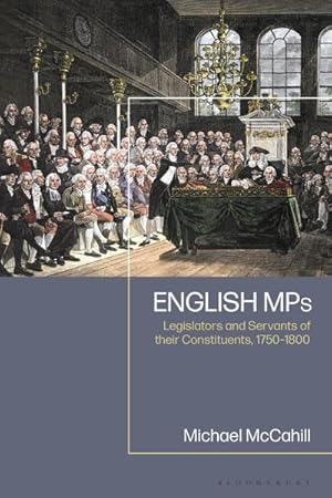 Bild des Verkufers fr English MPs : Legislators and Servants of their Constituents, 1750-1800 zum Verkauf von AHA-BUCH GmbH