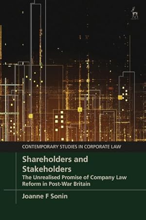 Immagine del venditore per Shareholders and Stakeholders : The Unrealised Promise of Company Law Reform in Post-War Britain venduto da AHA-BUCH GmbH