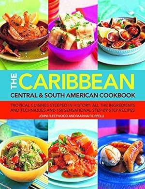 Bild des Verkufers fr Caribbean Central South American Cookb: Tropical cuisines steeped in history: all the ingredients and techniques and 150 sensational step-by-step recipes zum Verkauf von WeBuyBooks
