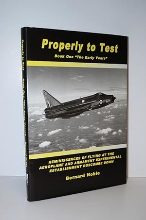 Seller image for Properly to Test Early Years Bk. 1: Reminiscences of Flying At the Aeroplane and Armament Experimental Establishment Boscombe Down for sale by Nugget Box  (PBFA)