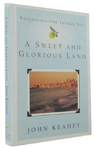 Immagine del venditore per A SWEET AND GLORIOUS LAND: Revisiting the Ionian Sea venduto da Kay Craddock - Antiquarian Bookseller