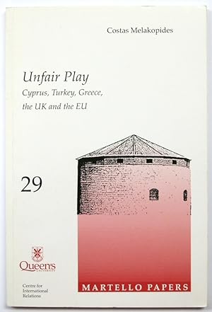 Image du vendeur pour Unfair Play: Cyprus, Turkey, Greece, the UK and the EU: The Martello Papers mis en vente par PsychoBabel & Skoob Books