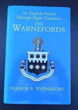 An English Family Through Eight Centuries: The Warnefords