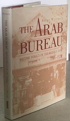 The Arab Bureau: British Policy in the Middle East 1916-1920