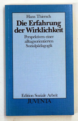 Bild des Verkufers fr Die Erfahrung der Wirklichkeit. Perspektiven einer alltagsorientierten Sozialpdagogik. zum Verkauf von antiquariat peter petrej - Bibliopolium AG