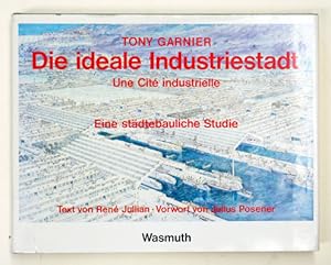 Die ideale Industriestadt. Une Cite industrielle. Eine städtebauliche Studie.