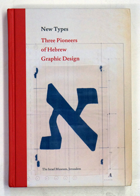 New Types: Three Pioneers of Hebrew Graphic Design.