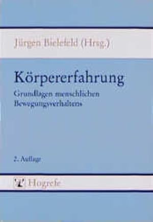 Körpererfahrung : Grundlage menschlichen Bewegungsverhaltens. Mit Beitr. von S. Baumann u. a.