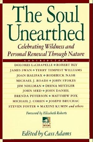 Image du vendeur pour Soul Unearthed: Celebrating Wilderness and Personal Renewal Through Nature (New Consciousness Reader) mis en vente par WeBuyBooks