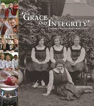 Image du vendeur pour Grace and Integrity': A Portrait of The Lady Eleanor Holles School mis en vente par WeBuyBooks