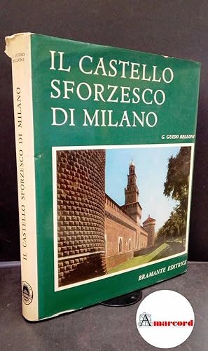 Bild des Verkufers fr Belloni, Gian Guido. Il Castello Sforzesco di Milano Milano Bramante, 1966 zum Verkauf von Amarcord libri