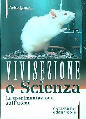 Bild des Verkufers fr Vivisezione o scienza La sperimentazione sull'uomo zum Verkauf von Librodifaccia