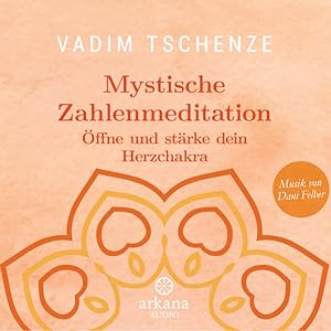 Mystische Zahlenmeditation Öffne und stärke dein Herzchakra - Musik von Dani Felber