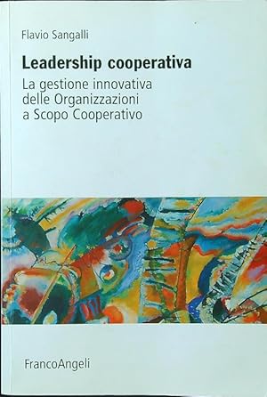 Seller image for Leadership cooperativa. La gestione innovativa delle organizzazioni for sale by Librodifaccia