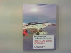 Bild des Verkufers fr Nordpol und Sdpol im Soloflug. Im Eigenbauflugzeug zum Weltrekord. zum Verkauf von Antiquariat Matthias Drummer