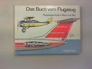 Das Buch vom Flugzeug. Flugzeugtechnik in Wort und Bild.