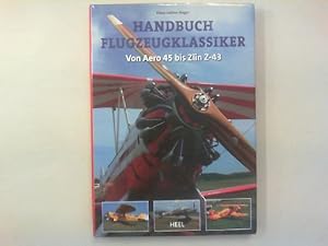 Handbuch Flugzeugklassiker. Von Aero 45 bis Zlin Z-43.